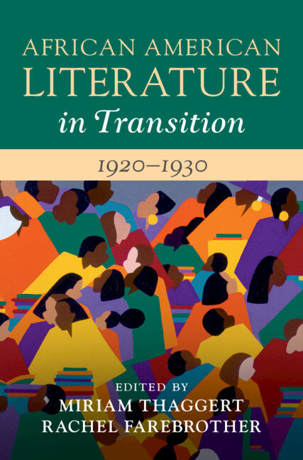 African American Literature in Transition, 1920–1930: Volume 9 (Hardback) 9781108834162
