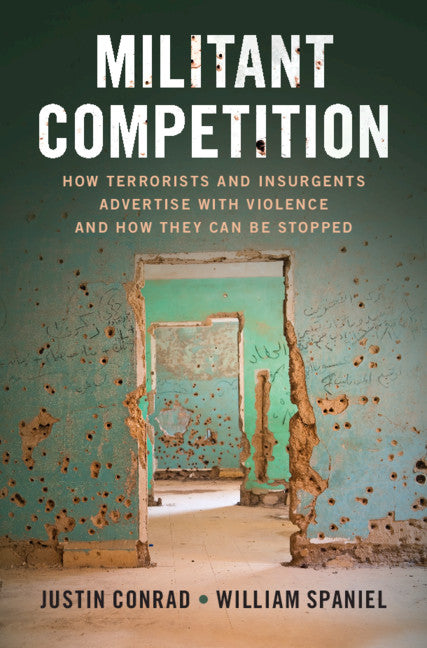 Militant Competition; How Terrorists and Insurgents Advertise with Violence and How They Can Be Stopped (Hardback) 9781108834186