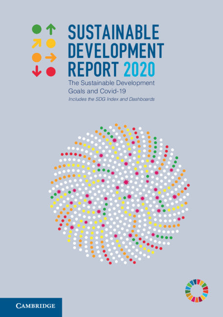 Sustainable Development Report 2020; The Sustainable Development Goals and Covid-19 Includes the SDG Index and Dashboards (Hardback) 9781108834209