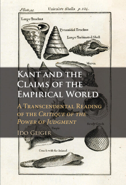 Kant and the Claims of the Empirical World; A Transcendental Reading of the Critique of the Power of Judgment (Hardback) 9781108834261