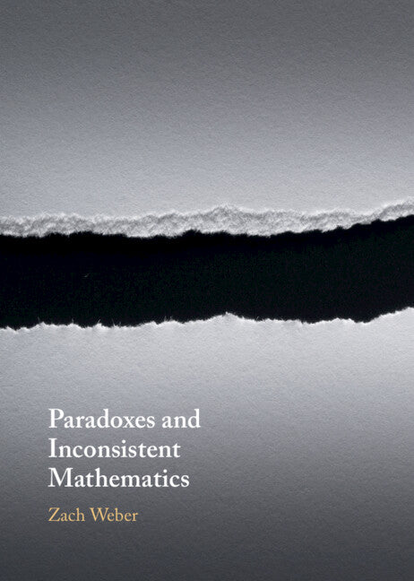 Paradoxes and Inconsistent Mathematics (Hardback) 9781108834414