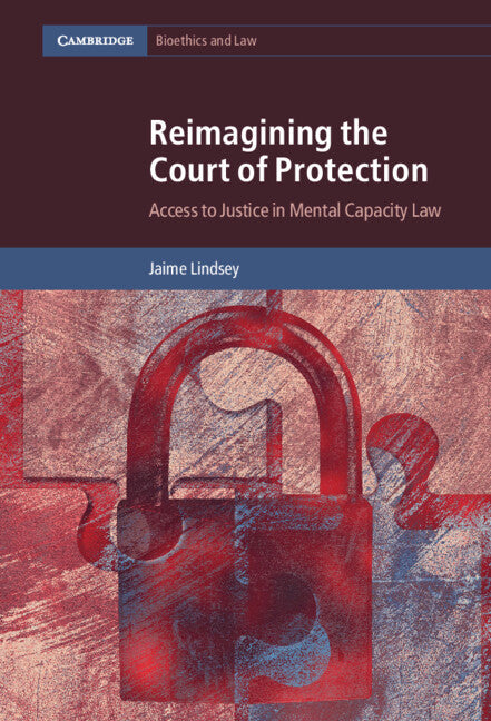 Reimagining the Court of Protection; Access to Justice in Mental Capacity Law (Hardback) 9781108834421