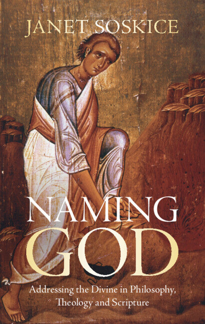 Naming God; Addressing the Divine in Philosophy, Theology and Scripture (Hardback) 9781108834469
