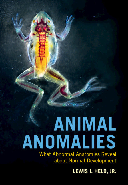 Animal Anomalies; What Abnormal Anatomies Reveal about Normal Development (Hardback) 9781108834704