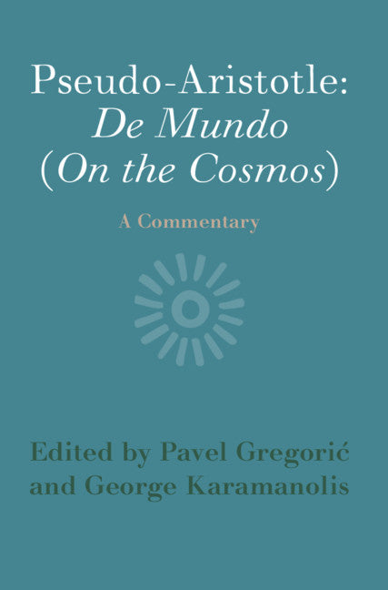 Pseudo-Aristotle: De Mundo (On the Cosmos); A Commentary (Hardback) 9781108834780