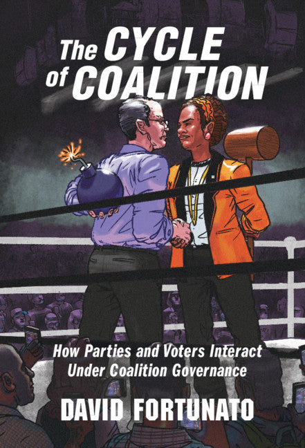 The Cycle of Coalition; How Parties and Voters Interact under Coalition Governance (Hardback) 9781108834803