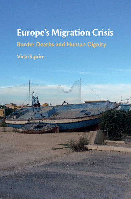 Europe's Migration Crisis; Border Deaths and Human Dignity (Hardback) 9781108835336