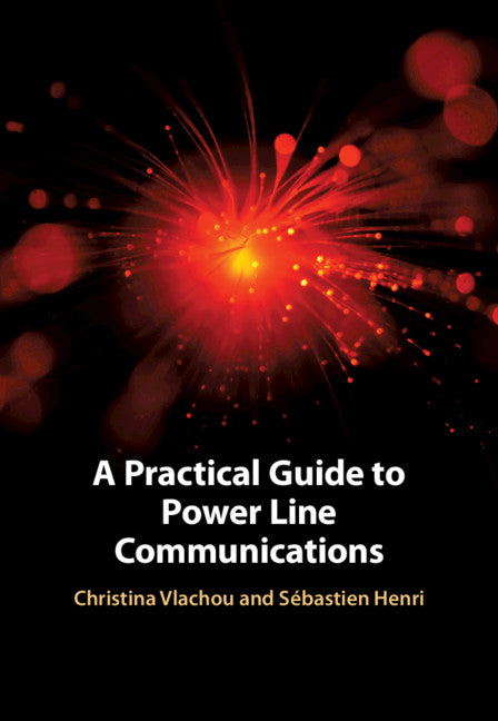 A Practical Guide to Power Line Communications (Hardback) 9781108835480