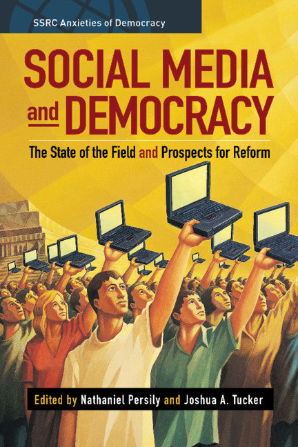 Social Media and Democracy; The State of the Field, Prospects for Reform (Hardback) 9781108835558