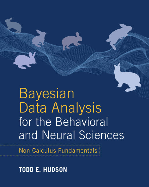 Bayesian Data Analysis for the Behavioral and Neural Sciences; Non-Calculus Fundamentals (Hardback) 9781108835565