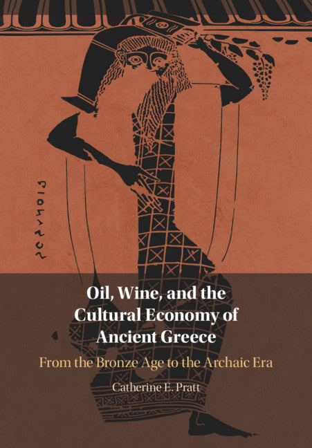 Oil, Wine, and the Cultural Economy of Ancient Greece; From the Bronze Age to the Archaic Era (Hardback) 9781108835640