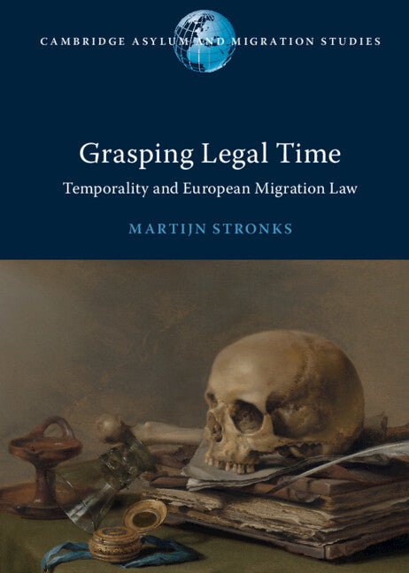 Grasping Legal Time; Temporality and European Migration Law (Hardback) 9781108835732