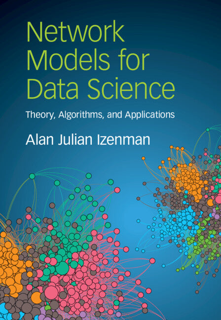 Network Models for Data Science; Theory, Algorithms, and Applications (Hardback) 9781108835763