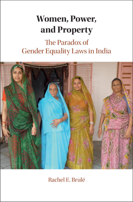 Women, Power, and Property; The Paradox of Gender Equality Laws in India (Hardback) 9781108835824