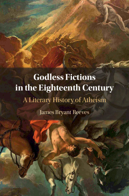 Godless Fictions in the Eighteenth Century; A Literary History of Atheism (Hardback) 9781108835909