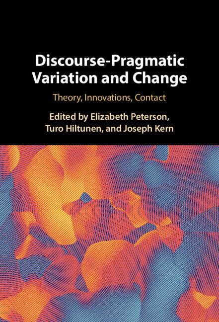 Discourse-Pragmatic Variation and Change; Theory, Innovations, Contact (Hardback) 9781108836203