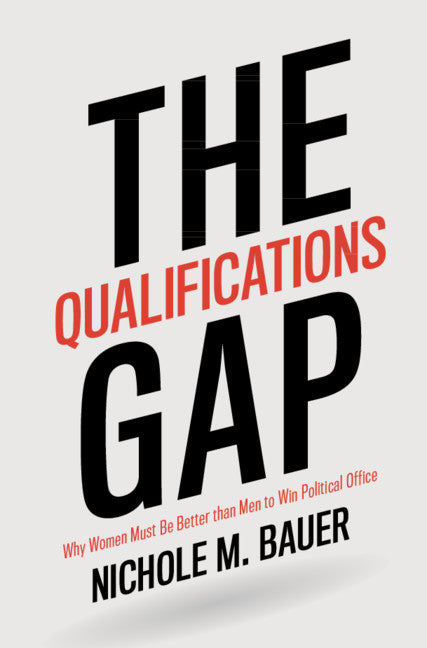 The Qualifications Gap; Why Women Must Be Better than Men to Win Political Office (Hardback) 9781108836326