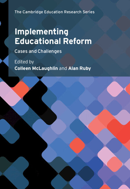 Implementing Educational Reform; Cases and Challenges (Hardback) 9781108836401