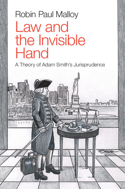 Law and the Invisible Hand; A Theory of Adam Smith's Jurisprudence (Hardback) 9781108836630