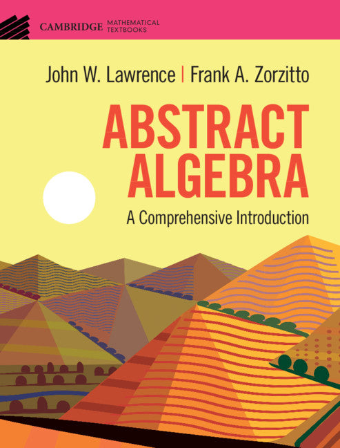 Abstract Algebra; A Comprehensive Introduction (Hardback) 9781108836654