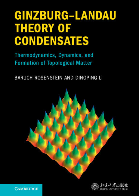 Ginzburg–Landau Theory of Condensates; Thermodynamics, Dynamics and Formation of Topological Matter (Hardback) 9781108836852