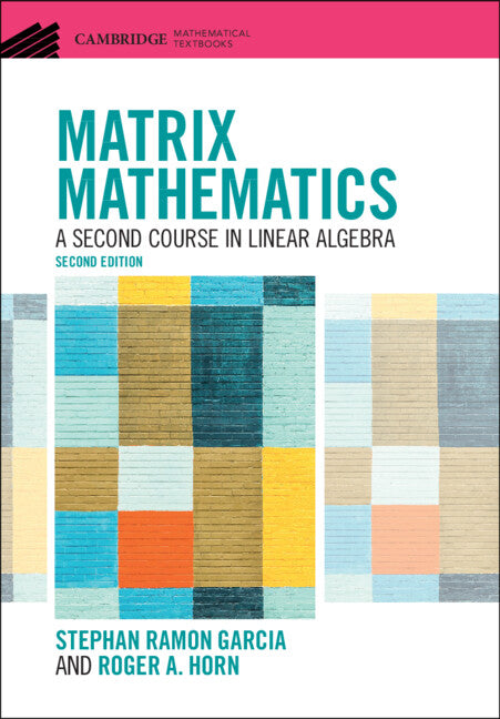 Matrix Mathematics; A Second Course in Linear Algebra (Hardback) 9781108837101