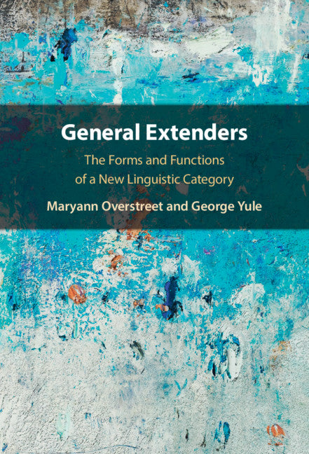General Extenders; The Forms and Functions of a New Linguistic Category (Hardback) 9781108837231