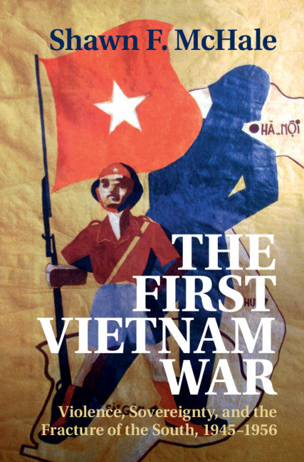 The First Vietnam War (Hardback) 9781108837446