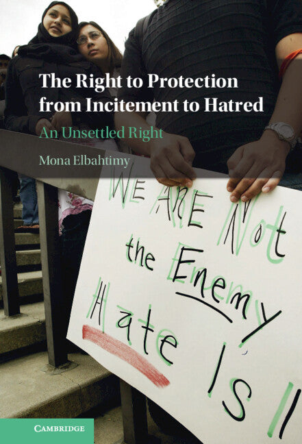 The Right to Protection from Incitement to Hatred; An Unsettled Right (Hardback) 9781108837569