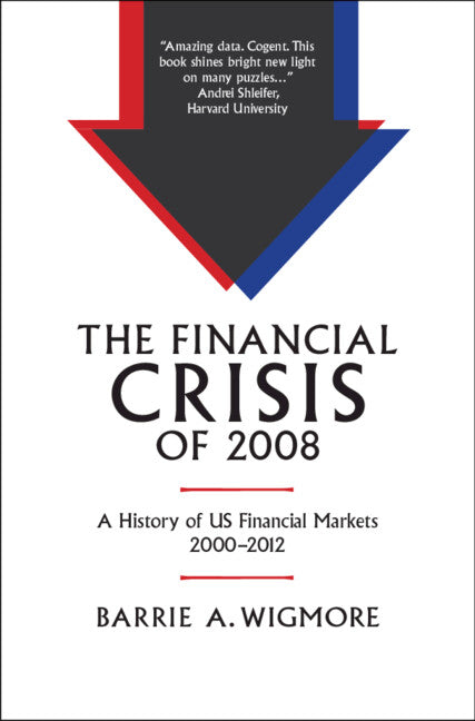 The Financial Crisis of 2008; A History of US Financial Markets 2000–2012 (Hardback) 9781108837637