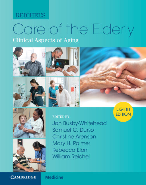 Reichel's Care of the Elderly; Clinical Aspects of Aging (Hardback) 9781108837767