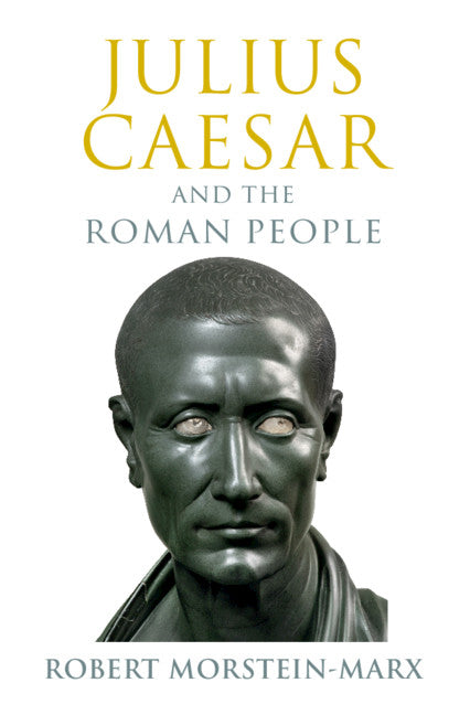 Julius Caesar and the Roman People (Hardback) 9781108837842