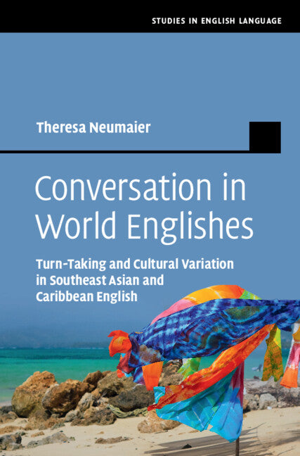 Conversation in World Englishes; Turn-Taking and Cultural Variation in Southeast Asian and Caribbean English (Hardback) 9781108838023