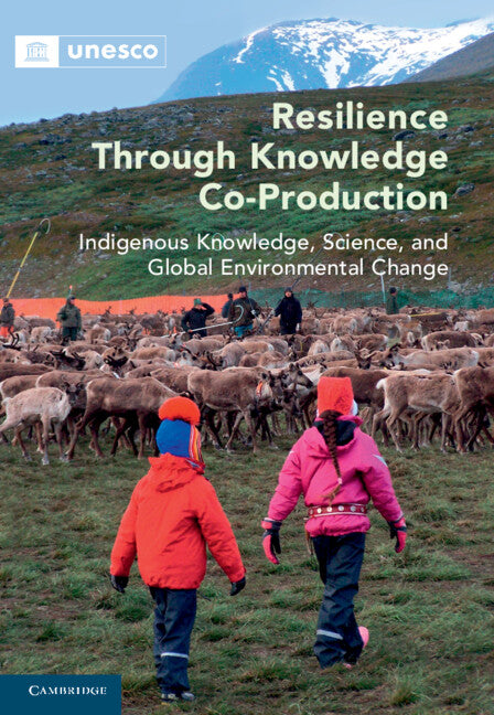 Resilience through Knowledge Co-Production; Indigenous Knowledge, Science, and Global Environmental Change (Hardback) 9781108838306