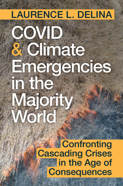 COVID and Climate Emergencies in the Majority World; Confronting Cascading Crises in the Age of Consequences (Hardback) 9781108838344