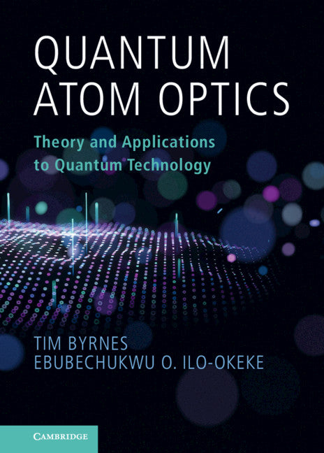 Quantum Atom Optics; Theory and Applications to Quantum Technology (Hardback) 9781108838597