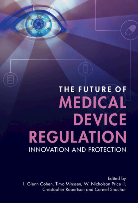 The Future of Medical Device Regulation; Innovation and Protection (Hardback) 9781108838634