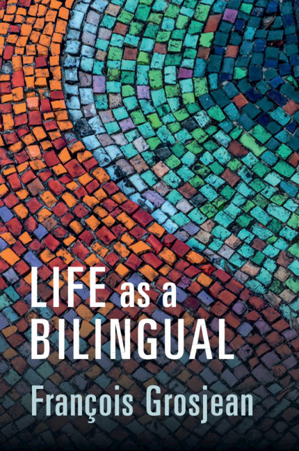 Life as a Bilingual; Knowing and Using Two or More Languages (Hardback) 9781108838641