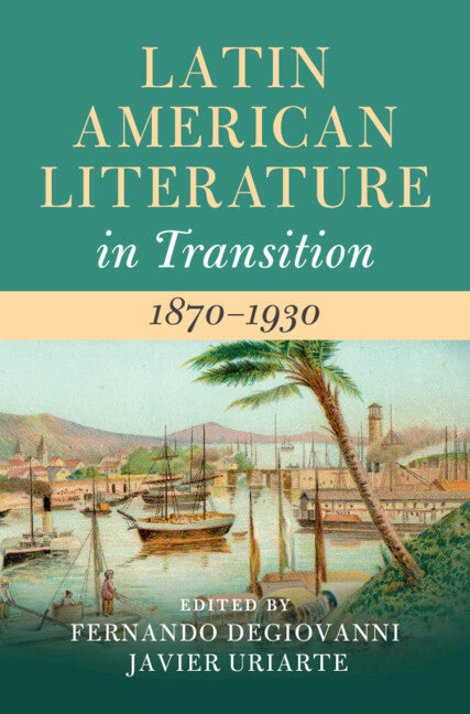 Latin American Literature in Transition 1870–1930 (Hardback) 9781108838740