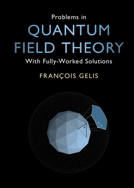 Problems in Quantum Field Theory; With Fully-Worked Solutions (Hardback) 9781108838801