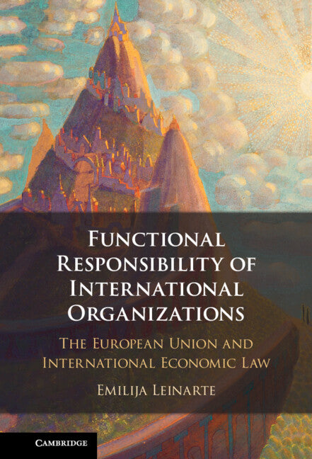 Functional Responsibility of International Organisations; The European Union and International Economic Law (Hardback) 9781108838887