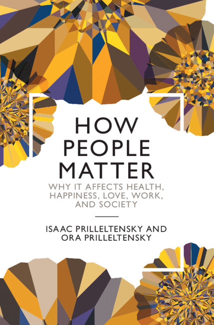 How People Matter; Why it Affects Health, Happiness, Love, Work, and Society (Hardback) 9781108839013