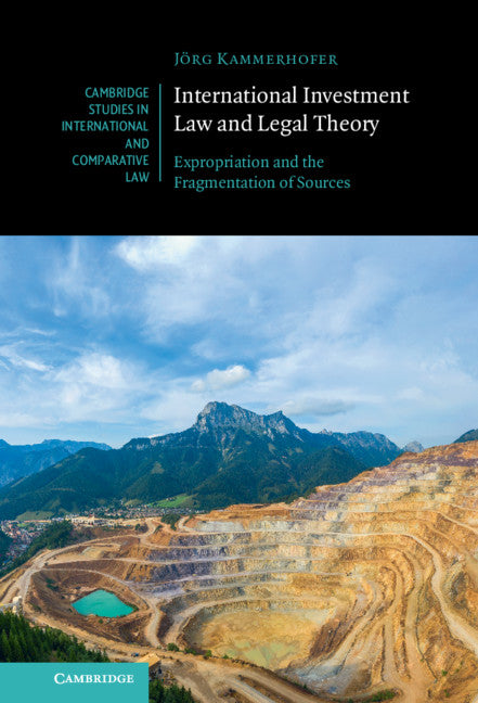 International Investment Law and Legal Theory; Expropriation and the Fragmentation of Sources (Hardback) 9781108839174