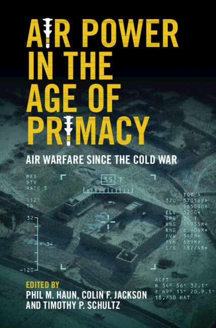 Air Power in the Age of Primacy; Air Warfare since the Cold War (Hardback) 9781108839228