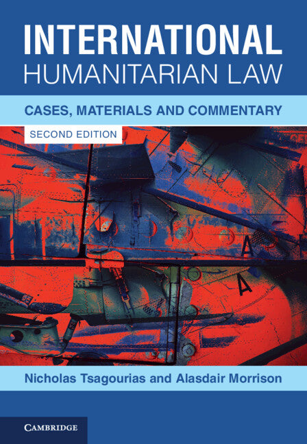 International Humanitarian Law; Cases, Materials and Commentary (Hardback) 9781108839259