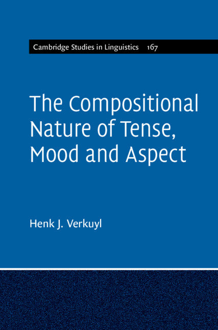 The Compositional Nature of Tense, Mood and Aspect: Volume 167 (Hardback) 9781108839280