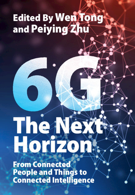 6G: The Next Horizon; From Connected People and Things to Connected Intelligence (Hardback) 9781108839327