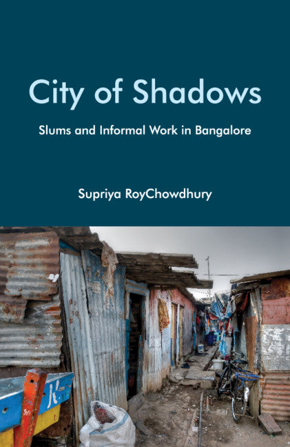 City of Shadows; Slums and Informal Work in Bangalore (Hardback) 9781108839365