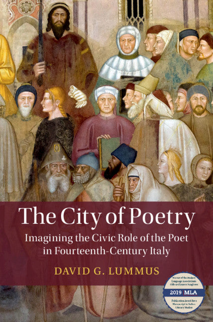 The City of Poetry; Imagining the Civic Role of the Poet in Fourteenth-Century Italy (Hardback) 9781108839457