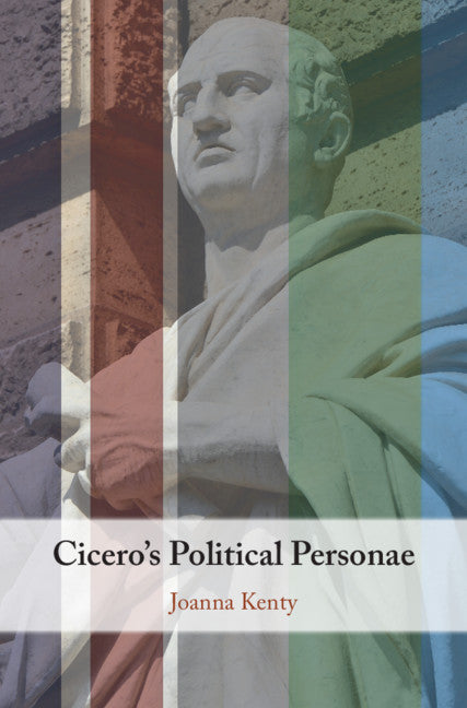 Cicero's Political Personae (Hardback) 9781108839464